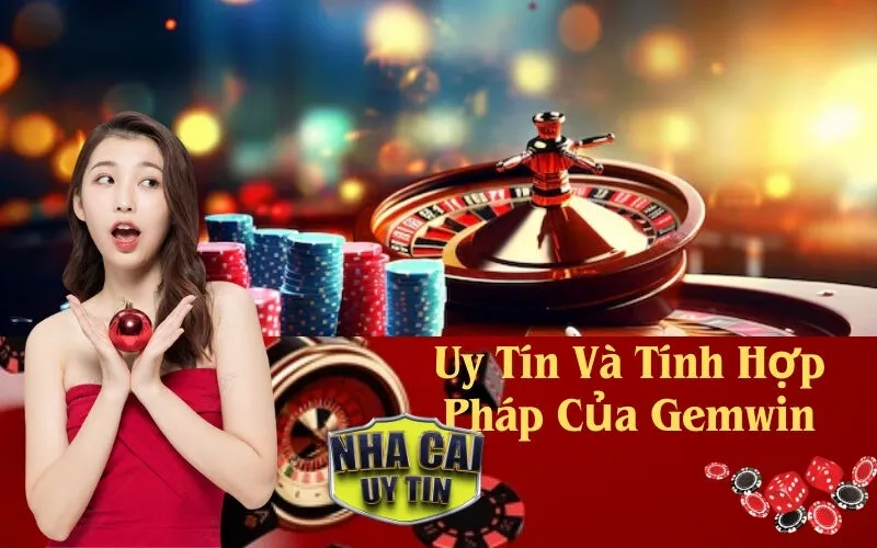 Uy Tín Và Tính Hợp Pháp Của Gemwin